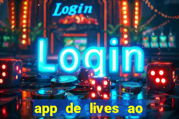 app de lives ao vivo 18