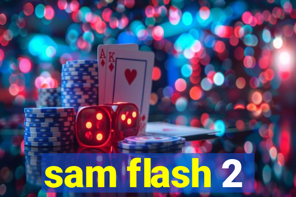 sam flash 2