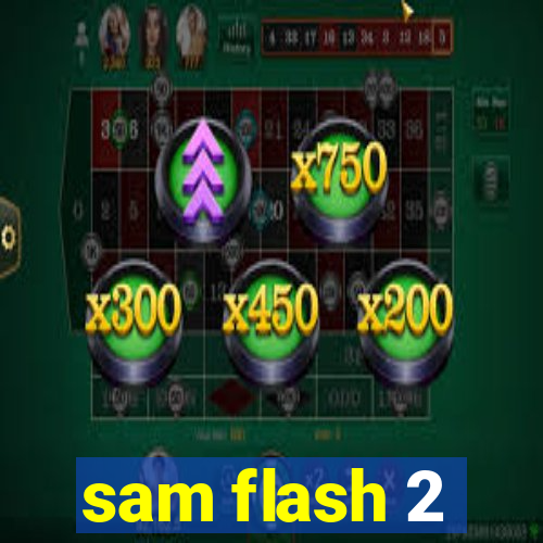 sam flash 2