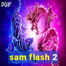 sam flash 2