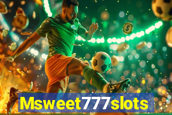 Msweet777slots