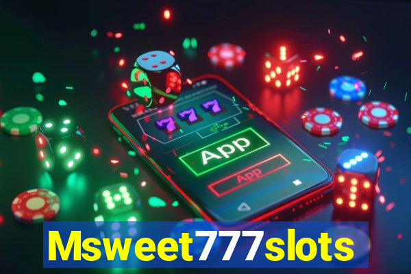 Msweet777slots