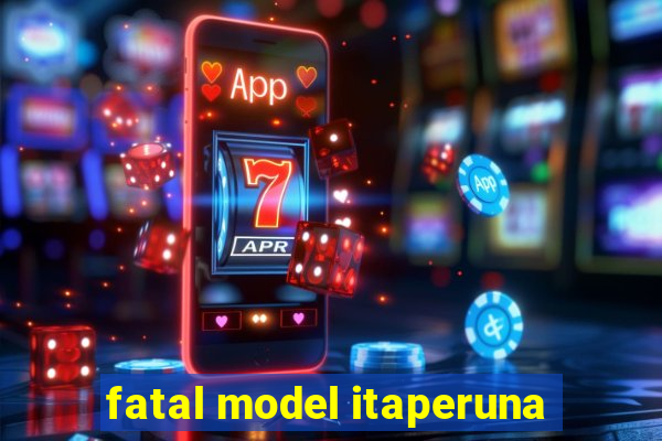 fatal model itaperuna