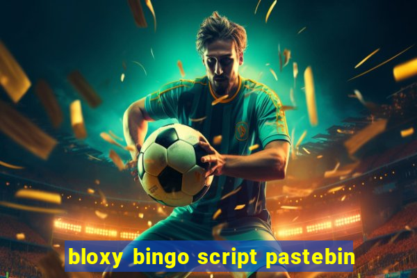 bloxy bingo script pastebin