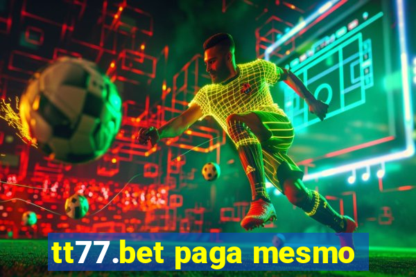 tt77.bet paga mesmo