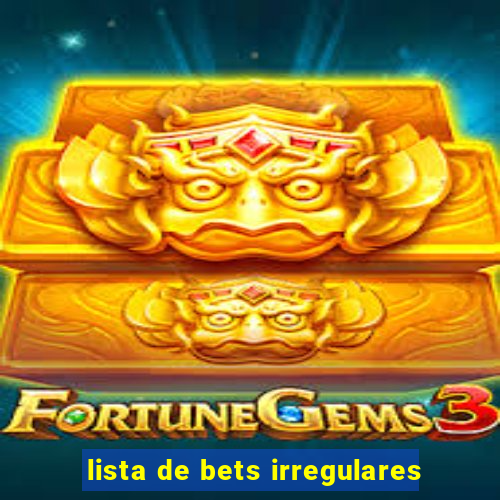 lista de bets irregulares