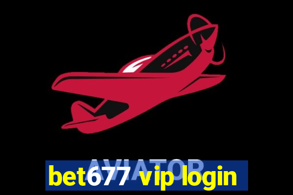 bet677 vip login