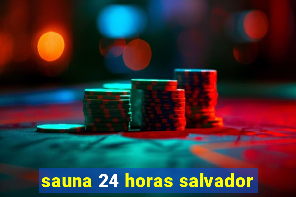 sauna 24 horas salvador