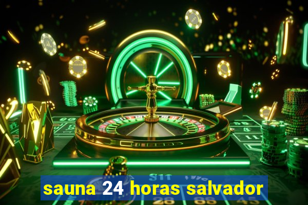 sauna 24 horas salvador