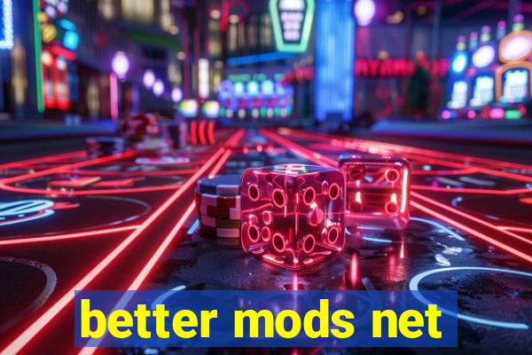 better mods net