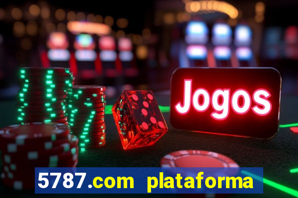 5787.com plataforma de jogos