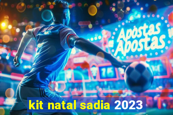 kit natal sadia 2023