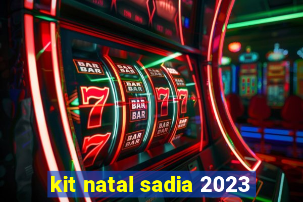 kit natal sadia 2023