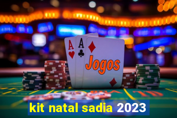 kit natal sadia 2023