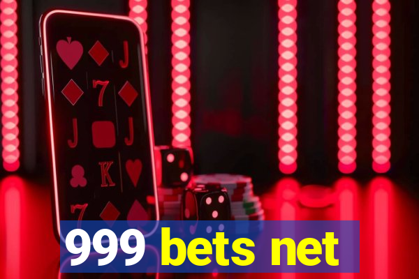 999 bets net