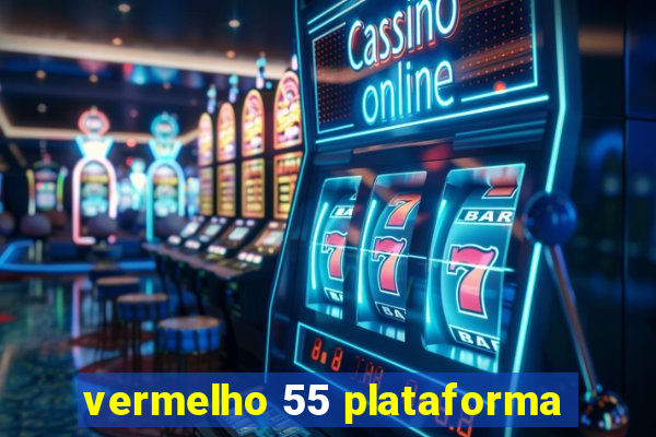 vermelho 55 plataforma