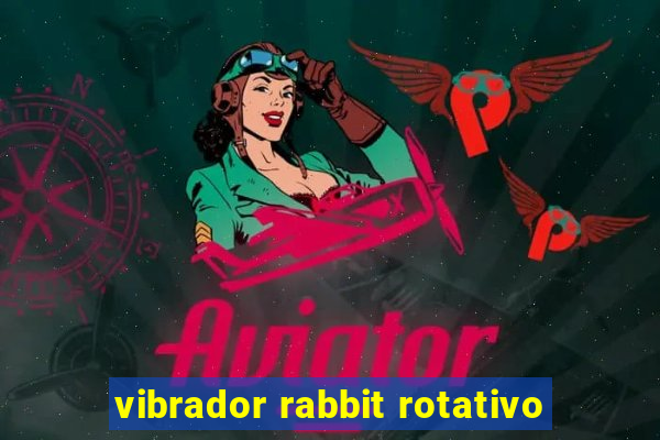 vibrador rabbit rotativo