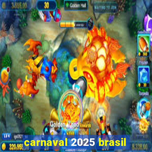 carnaval 2025 brasil