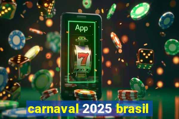 carnaval 2025 brasil