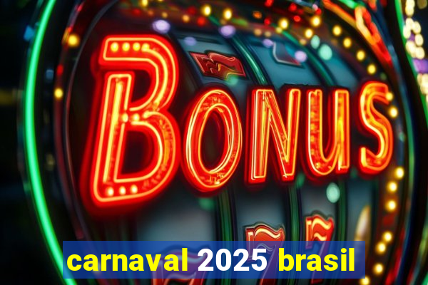 carnaval 2025 brasil