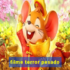 filme terror pesado