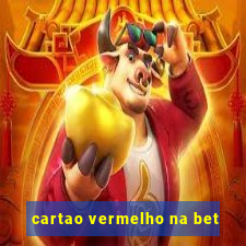 cartao vermelho na bet