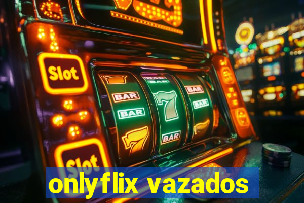 onlyflix vazados