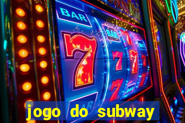 jogo do subway surf de ganhar dinheiro