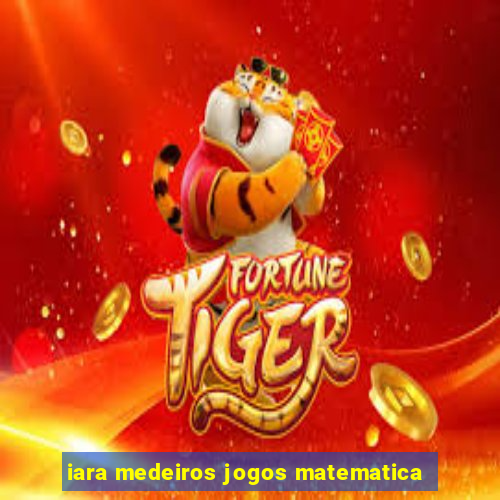 iara medeiros jogos matematica