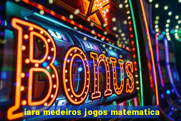 iara medeiros jogos matematica