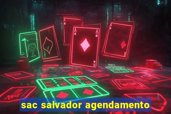 sac salvador agendamento