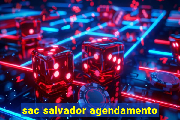 sac salvador agendamento