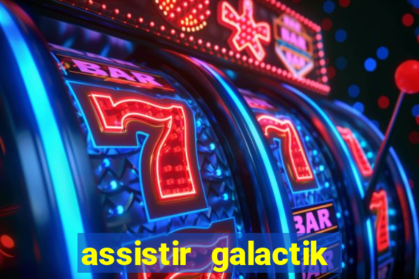 assistir galactik football dublado