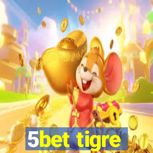 5bet tigre