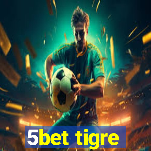 5bet tigre