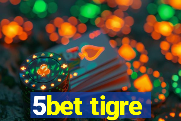 5bet tigre