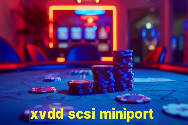 xvdd scsi miniport