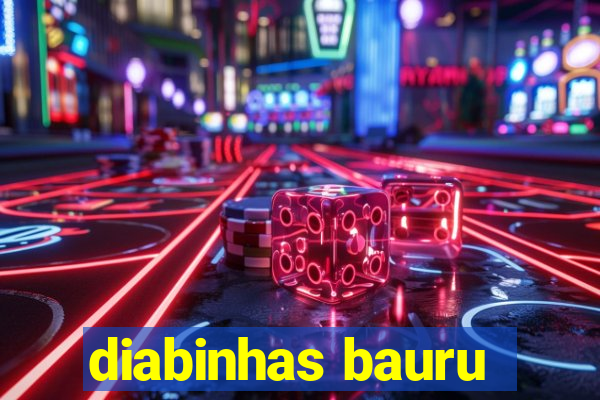 diabinhas bauru