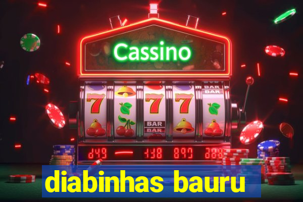 diabinhas bauru