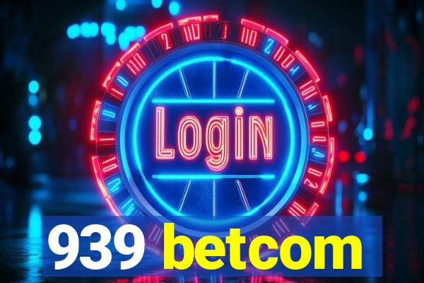 939 betcom