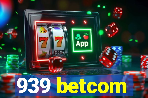 939 betcom