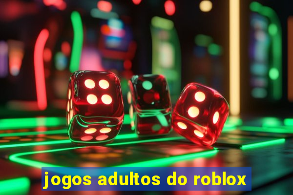 jogos adultos do roblox