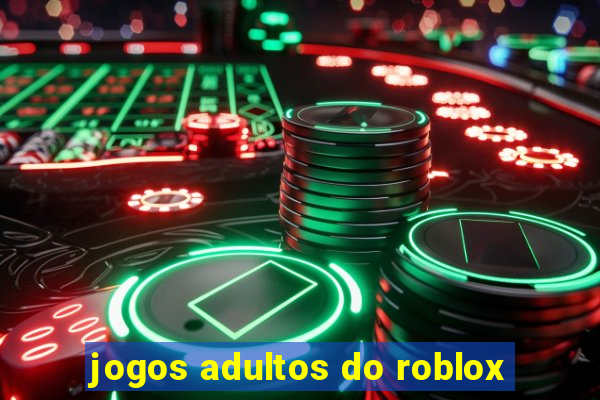 jogos adultos do roblox