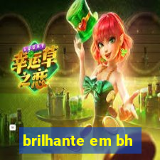 brilhante em bh