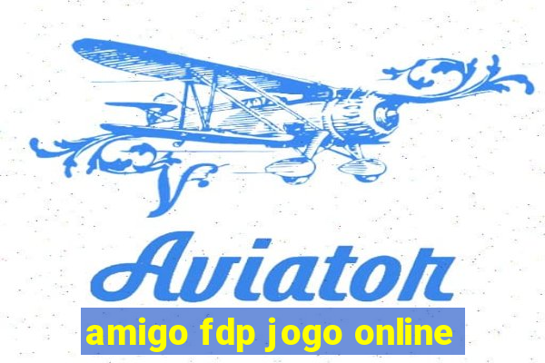 amigo fdp jogo online