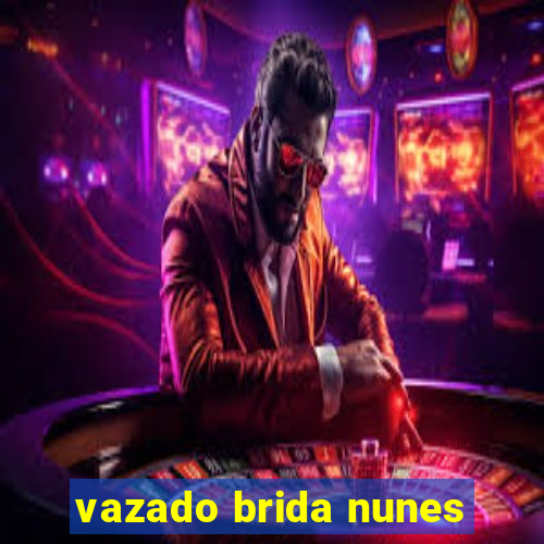 vazado brida nunes