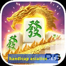 handicap asiatico -1.5