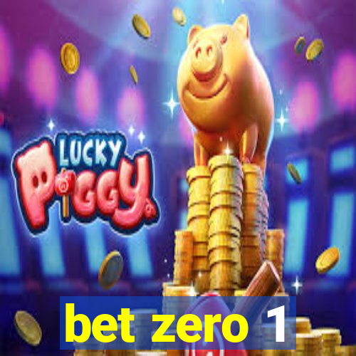 bet zero 1