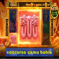 concurso samu bahia