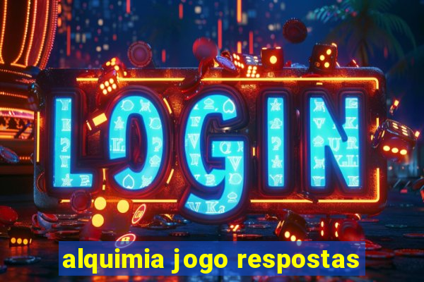 alquimia jogo respostas